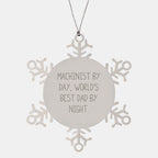 Machinist Gifts, Snowflake Ornaments, Funny Quotes, 'Machinist By Day, World's Best Dad By Night.,' Gifts from Men to Machinist, Christmas Unique Gifts
