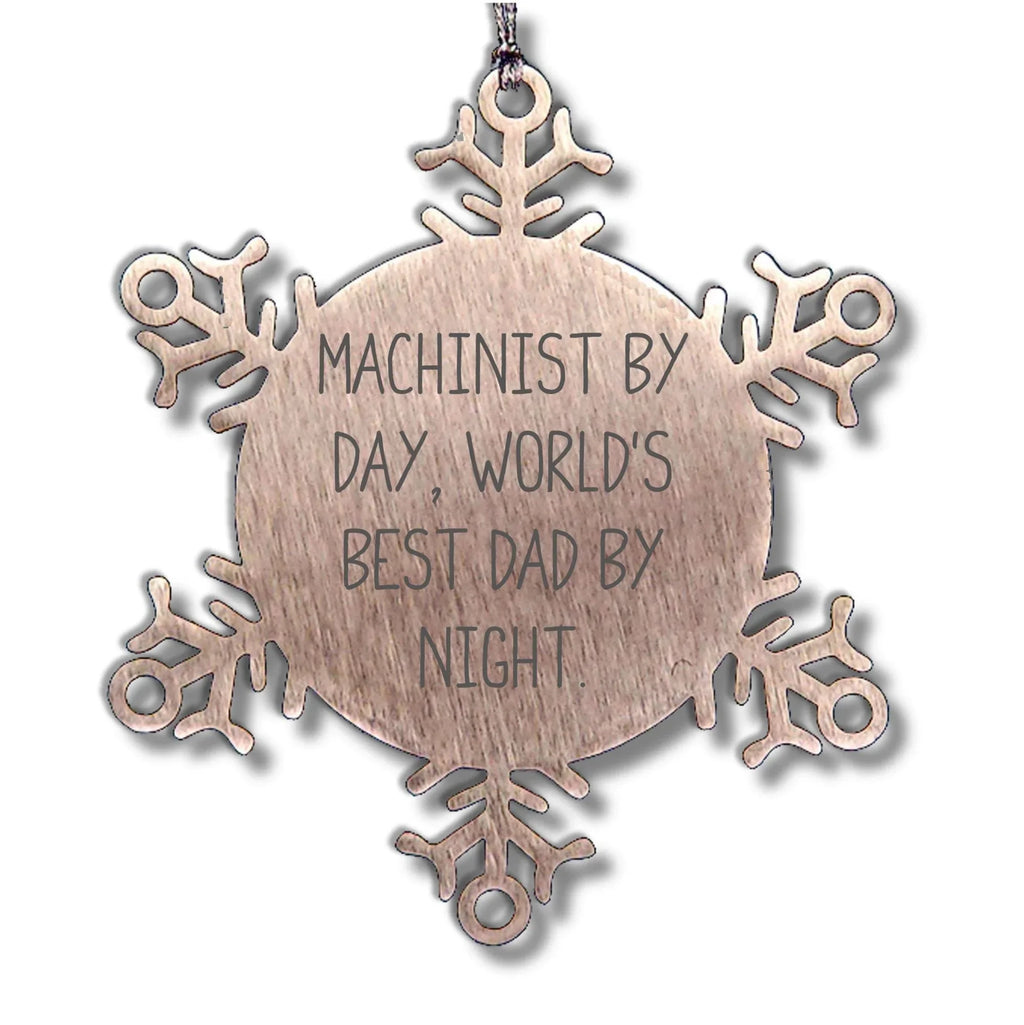 Machinist Gifts, Snowflake Ornaments, Funny Quotes, 'Machinist By Day, World's Best Dad By Night.,' Gifts from Men to Machinist, Christmas Unique Gifts