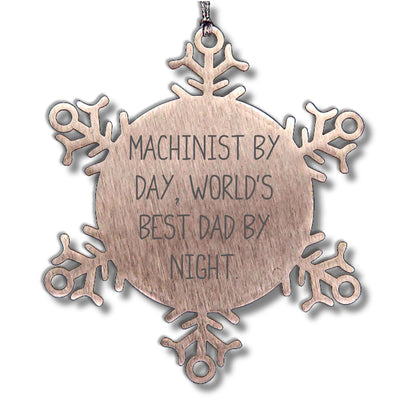 Machinist Gifts, Snowflake Ornaments, Funny Quotes, 'Machinist By Day, World's Best Dad By Night.,' Gifts from Men to Machinist, Christmas Unique Gifts