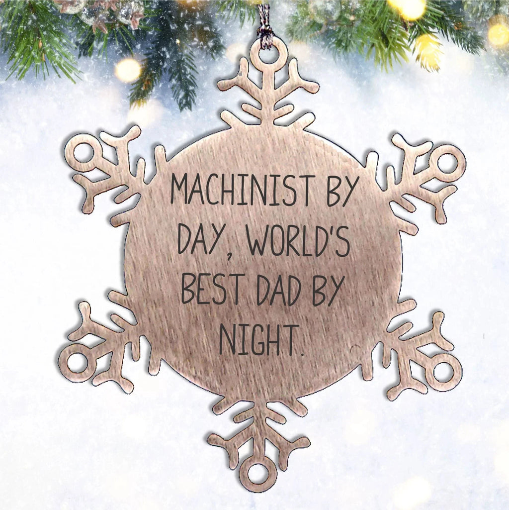 Machinist Gifts, Snowflake Ornaments, Funny Quotes, 'Machinist By Day, World's Best Dad By Night.,' Gifts from Men to Machinist, Christmas Unique Gifts