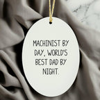 Machinist Gifts by Day, Funny Oval Ornaments for Men by Night, Christmas Unique Gifts from Friends, Oval Shaped Ornament for Machinist
