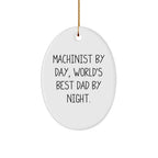 Machinist Gifts by Day, Funny Oval Ornaments for Men by Night, Christmas Unique Gifts from Friends, Oval Shaped Ornament for Machinist