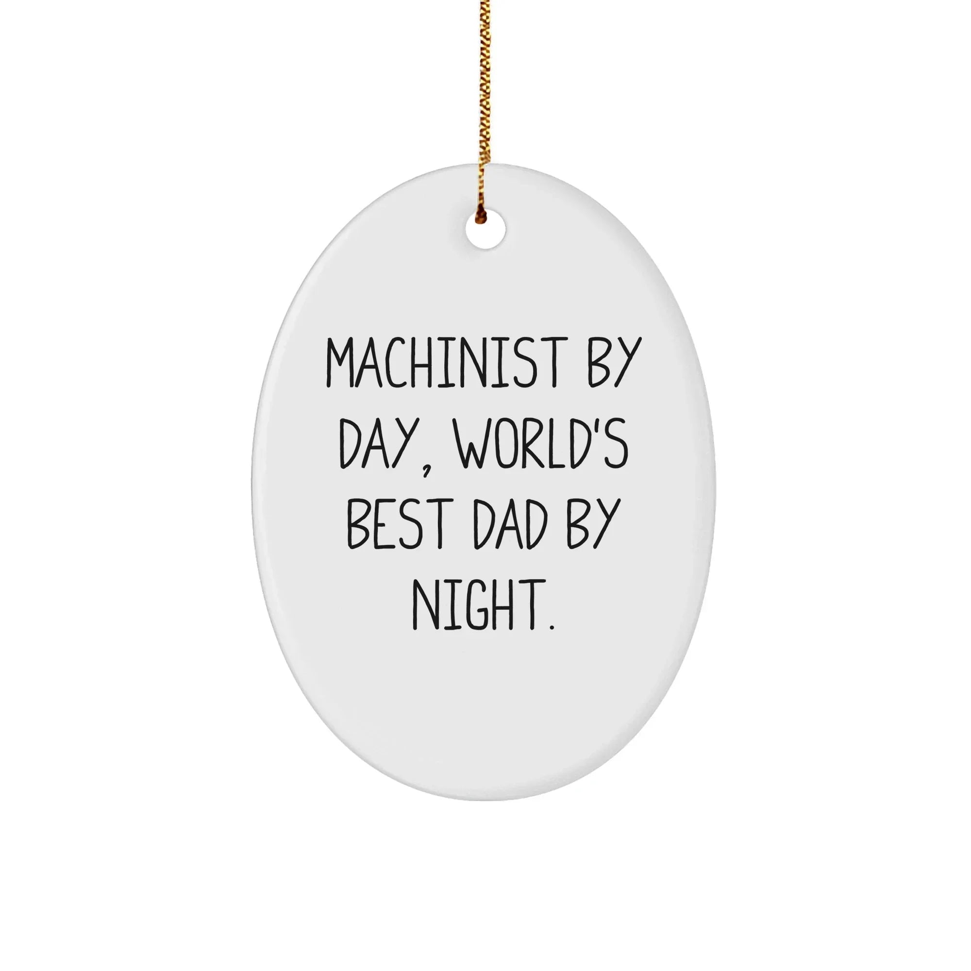 Machinist Gifts by Day, Funny Oval Ornaments for Men by Night, Christmas Unique Gifts from Friends, Oval Shaped Ornament for Machinist