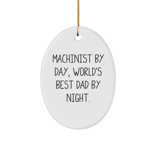 Machinist Gifts by Day, Funny Oval Ornaments for Men by Night, Christmas Unique Gifts from Friends, Oval Shaped Ornament for Machinist