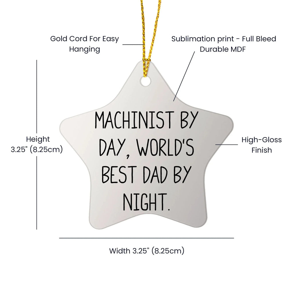 Machinist Gifts for Friends by Day, World's Best Dad Star Ornament by Night, [Christmas Unique Presents]