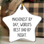 Machinist Gifts for Friends by Day, World's Best Dad Star Ornament by Night, [Christmas Unique Presents]