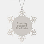 Machinist Gifts from Amazing Funny Machinist - Snowflake Ornament for Men, 3.14 Inch Shatterproof Stainless Steel, Christmas Unique Gifts for Machinist Friends