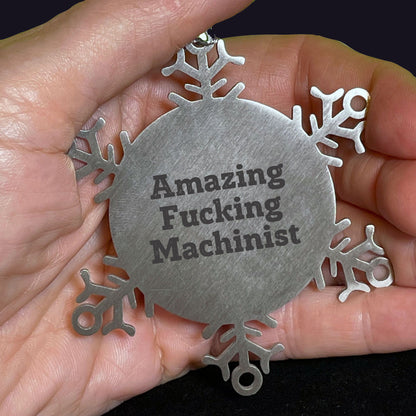Machinist Gifts from Amazing Funny Machinist - Snowflake Ornament for Men, 3.14 Inch Shatterproof Stainless Steel, Christmas Unique Gifts for Machinist Friends