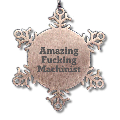 Machinist Gifts from Amazing Funny Machinist - Snowflake Ornament for Men, 3.14 Inch Shatterproof Stainless Steel, Christmas Unique Gifts for Machinist Friends