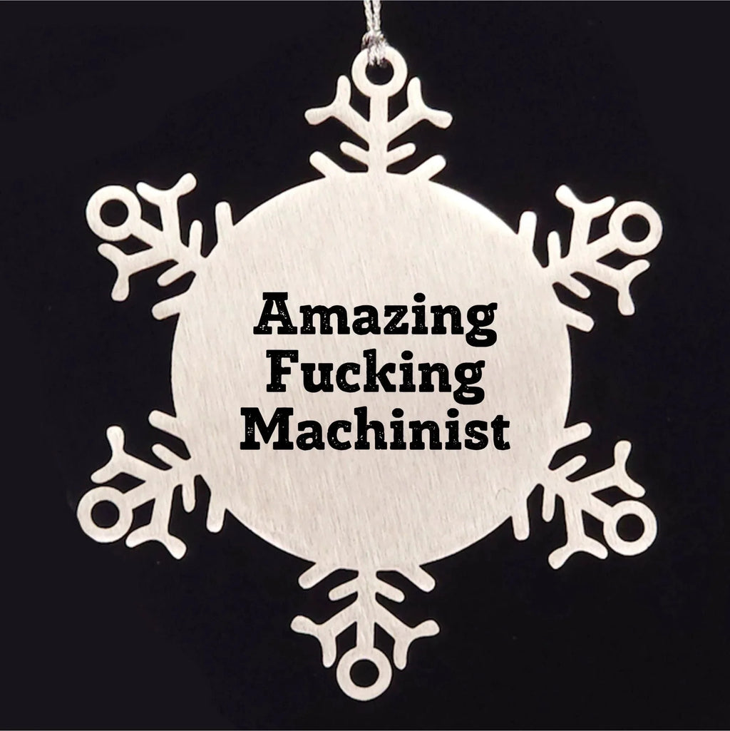 Machinist Gifts from Amazing Funny Machinist - Snowflake Ornament for Men, 3.14 Inch Shatterproof Stainless Steel, Christmas Unique Gifts for Machinist Friends