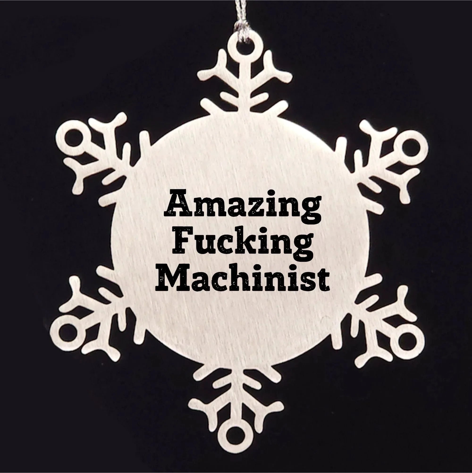 Machinist Gifts from Amazing Funny Machinist - Snowflake Ornament for Men, 3.14 Inch Shatterproof Stainless Steel, Christmas Unique Gifts for Machinist Friends