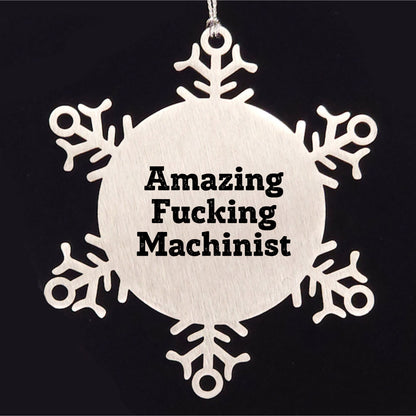 Machinist Gifts from Amazing Funny Machinist - Snowflake Ornament for Men, 3.14 Inch Shatterproof Stainless Steel, Christmas Unique Gifts for Machinist Friends