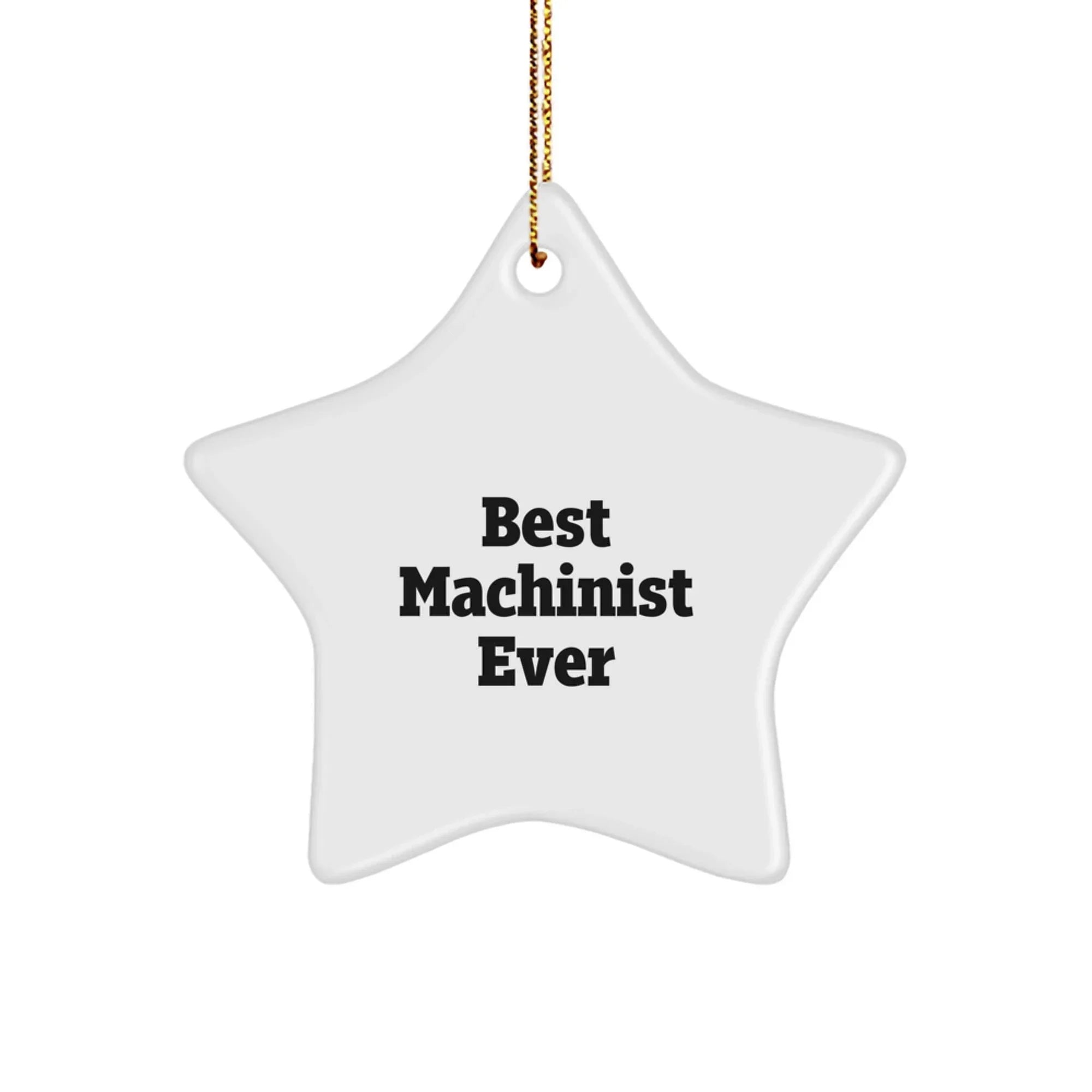 Machinist Gifts from Friends, 'Best Machinist Ever' Star Ornament for Christmas, Unique Machinist Present