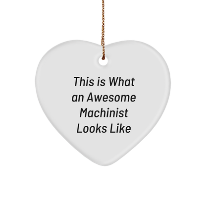 Machinist Gifts from Friends, Funny Heart Ornament for Men, Inspirational Quote for Christmas