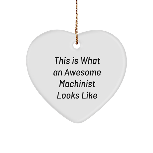 Machinist Gifts from Friends, Funny Heart Ornament for Men, Inspirational Quote for Christmas