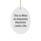 Machinist Gifts from Friends, Funny Inspirational Quote Oval Ornament for Men, White Christmas Unique Gifts