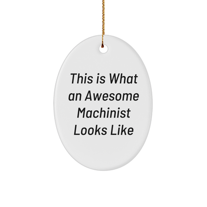 Machinist Gifts from Friends, Funny Inspirational Quote Oval Ornament for Men, White Christmas Unique Gifts