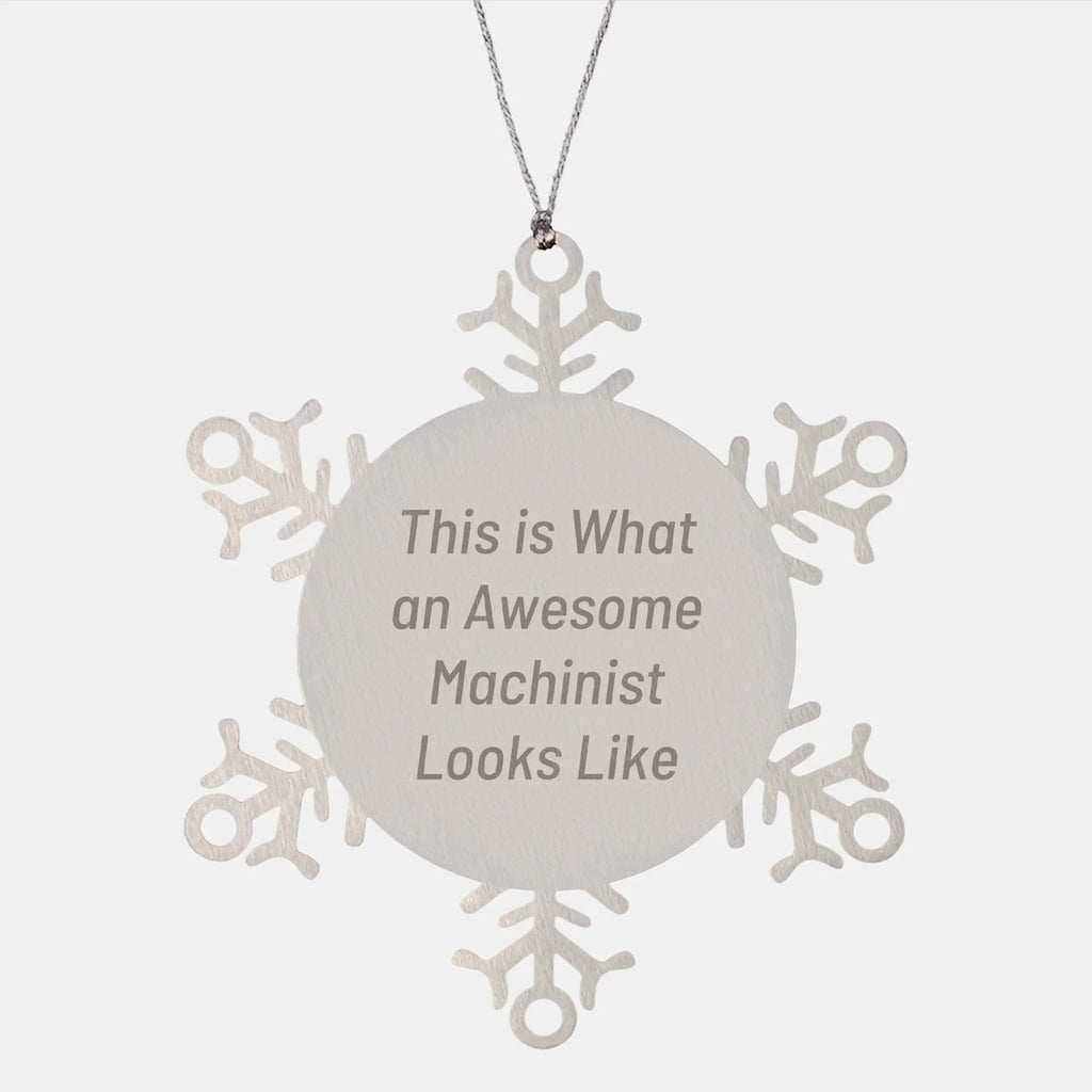 Machinist Gifts from Friends, Snowflake Ornament for Christmas, Funny Quote