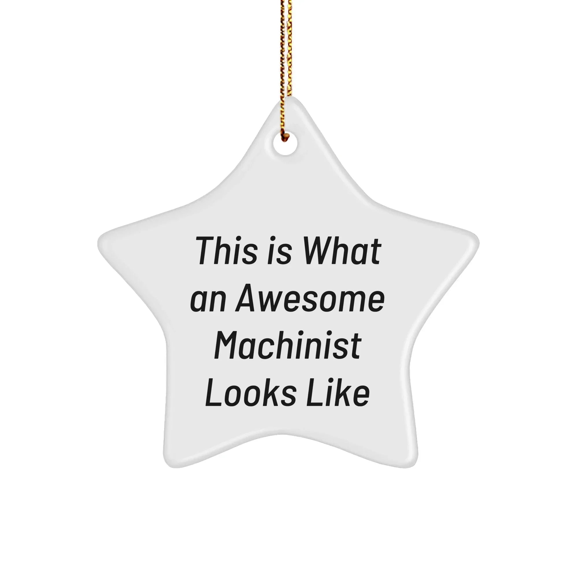 Machinist Gifts from Friends, This Is What An Awesome Machinist Looks Like Star Ornament for Men, Funny Machinist Christmas Unique Gifts