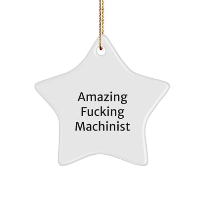 Machinist Gifts from Men, Amazing 'F-king' Star Ornament for Christmas, Funny Machinist Present, Gifts for Machinist