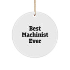 Machinist Gifts from Men for Best Machinist Ever Circle Ornament, Christmas Unique Finds for Machinist, Funny Quote Machinist Gifts