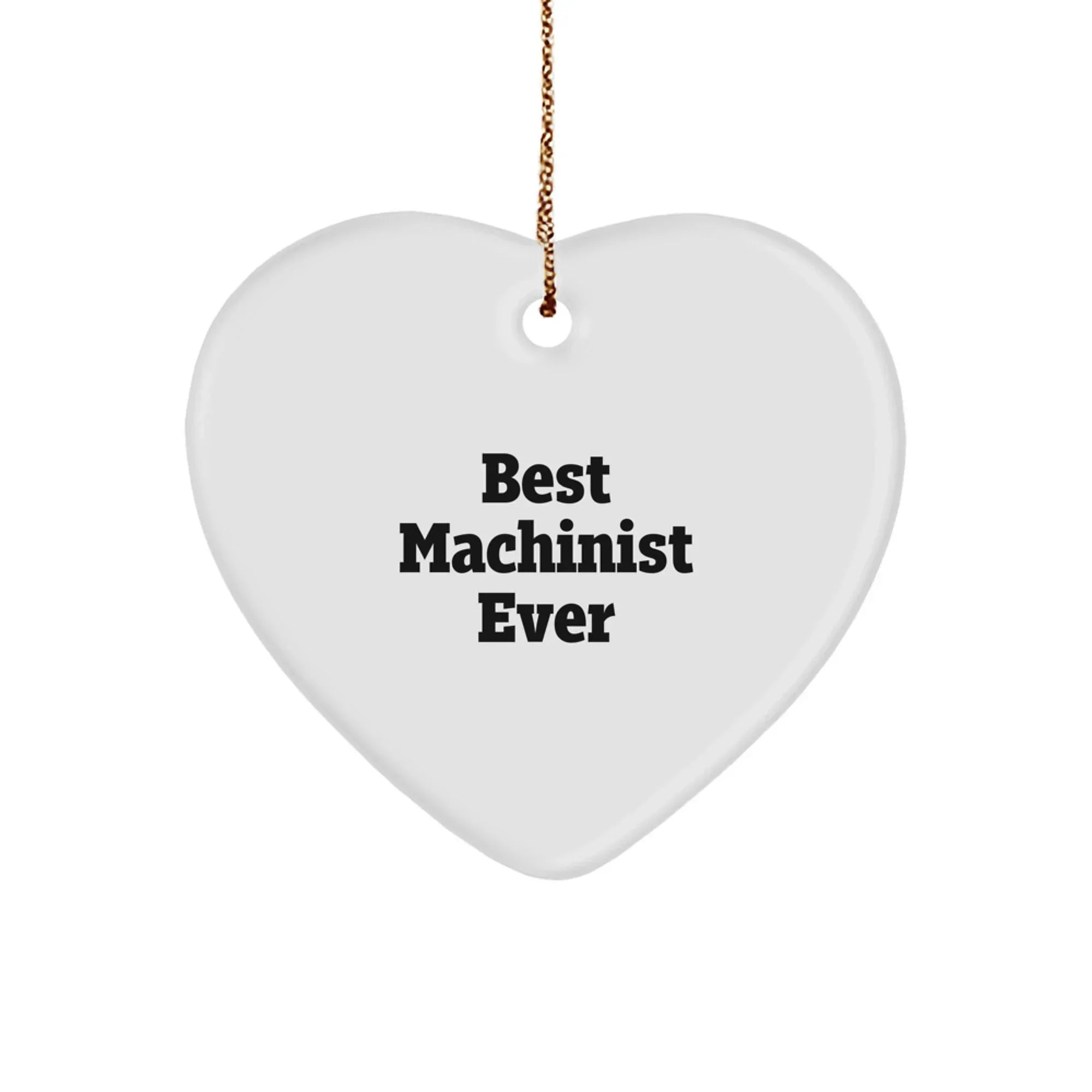 Machinist Heart Ornament Gifts from Best Machinist Ever, Christmas Unique Presents for Machinist, Man, or Woman
