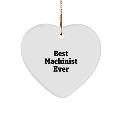 Machinist Heart Ornament Gifts from Best Machinist Ever, Christmas Unique Presents for Machinist, Man, or Woman
