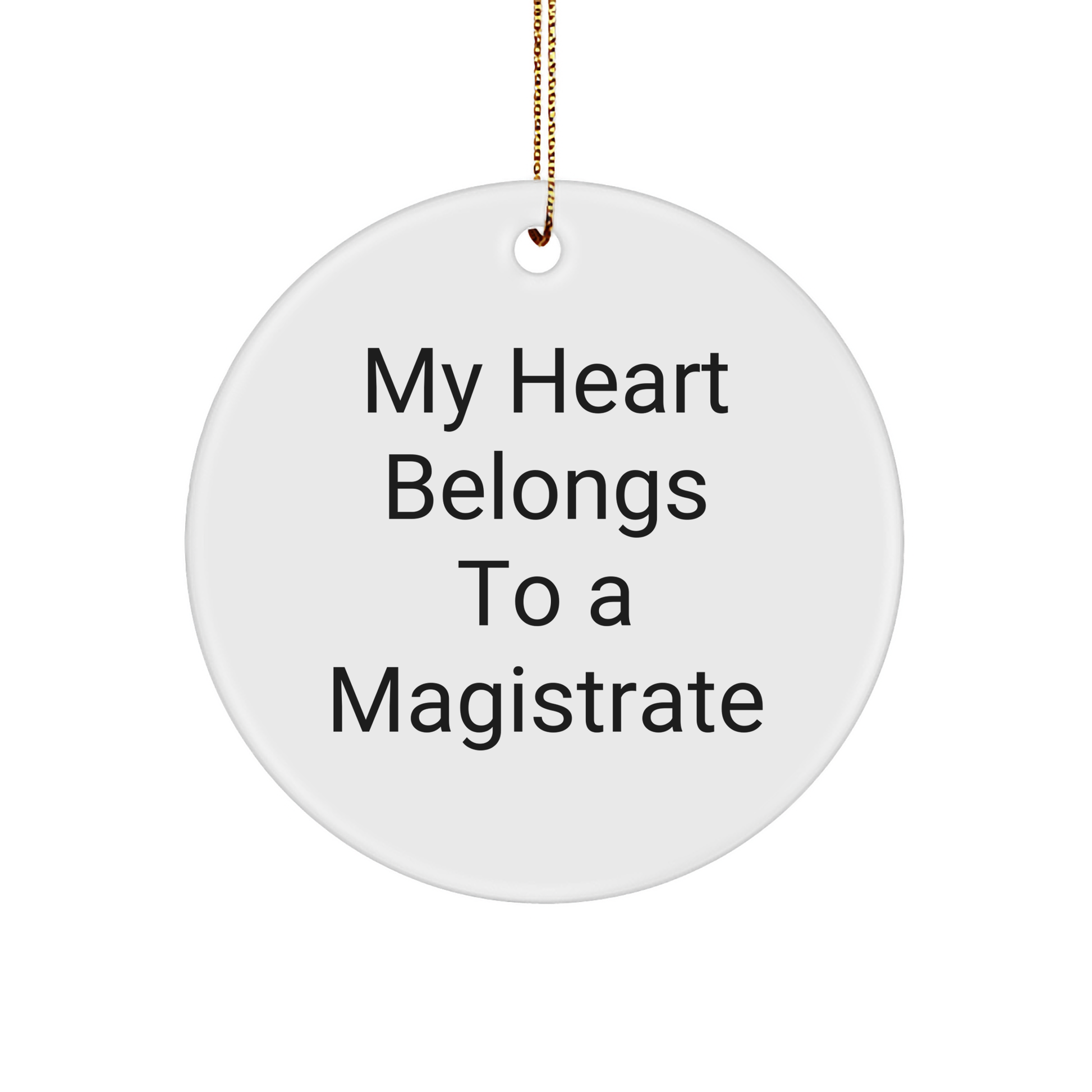 Magistrate Circle Christmas Ornament, 'My Heart Belongs To A Magistrate' Christmas Gifts
