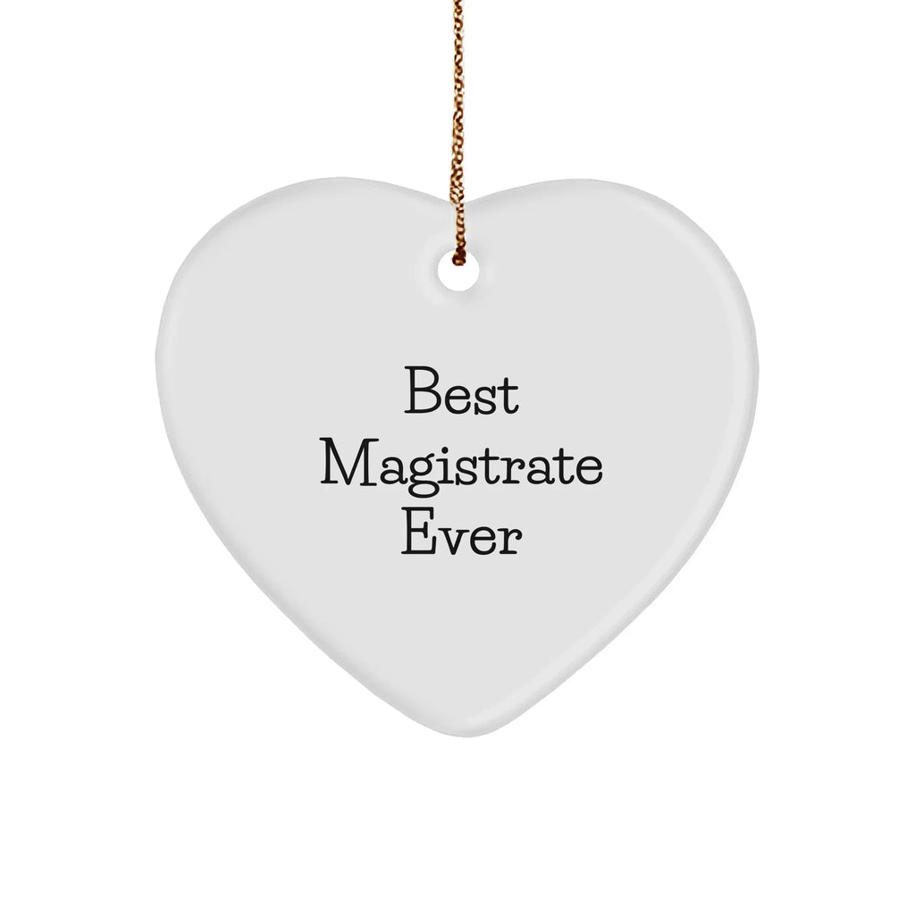 Magistrate Funny Heart Ornament - Best Magistrate Ever Christmas Unique Gifts