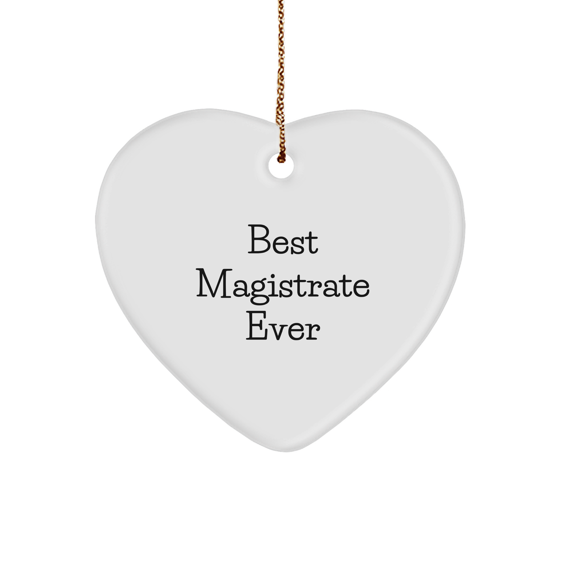 Magistrate Funny Heart Ornament - Best Magistrate Ever Christmas Unique Gifts