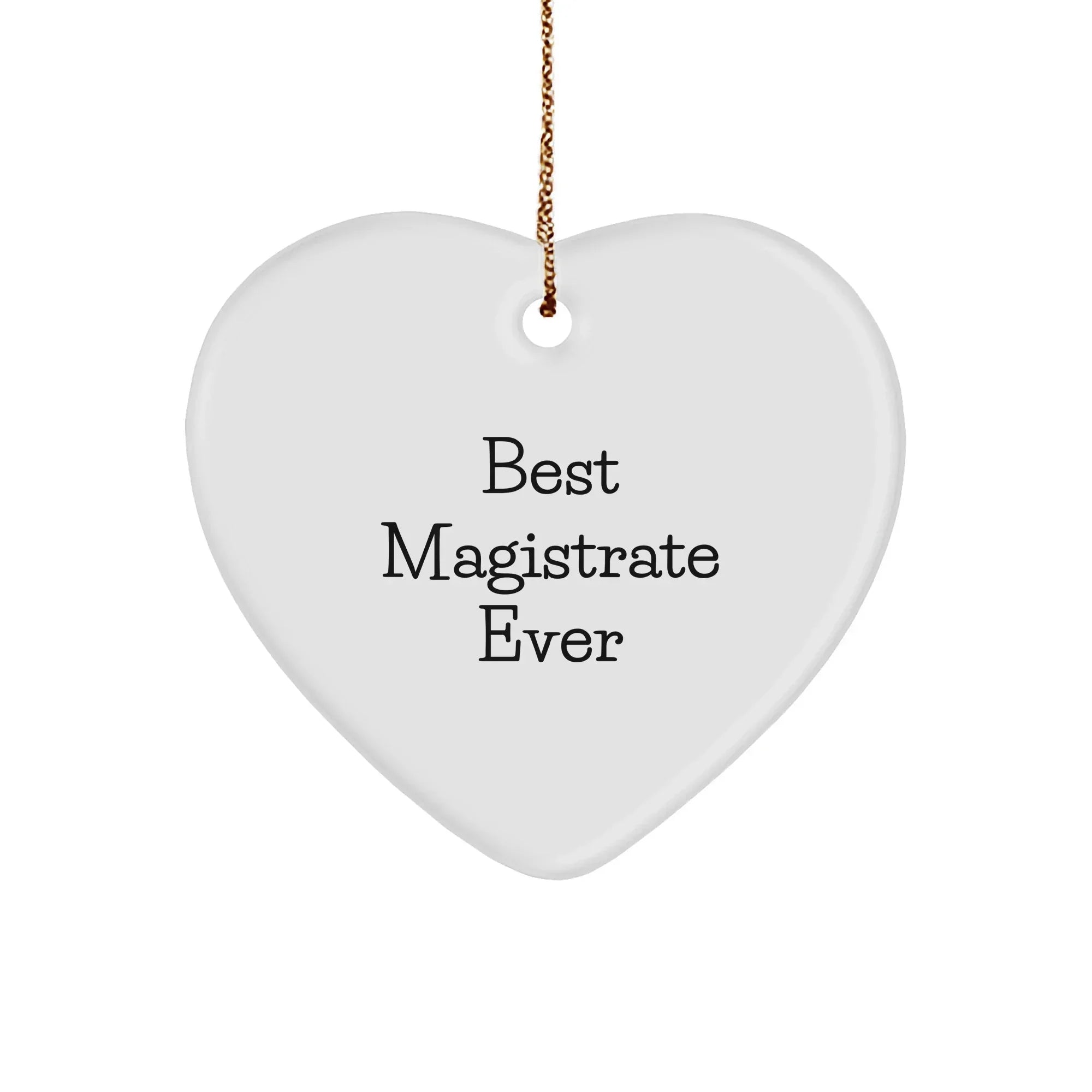 Magistrate Funny Heart Ornament - Best Magistrate Ever Christmas Unique Gifts