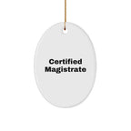 Magistrate Gifts Certified Funny Oval Ornament from Friends
