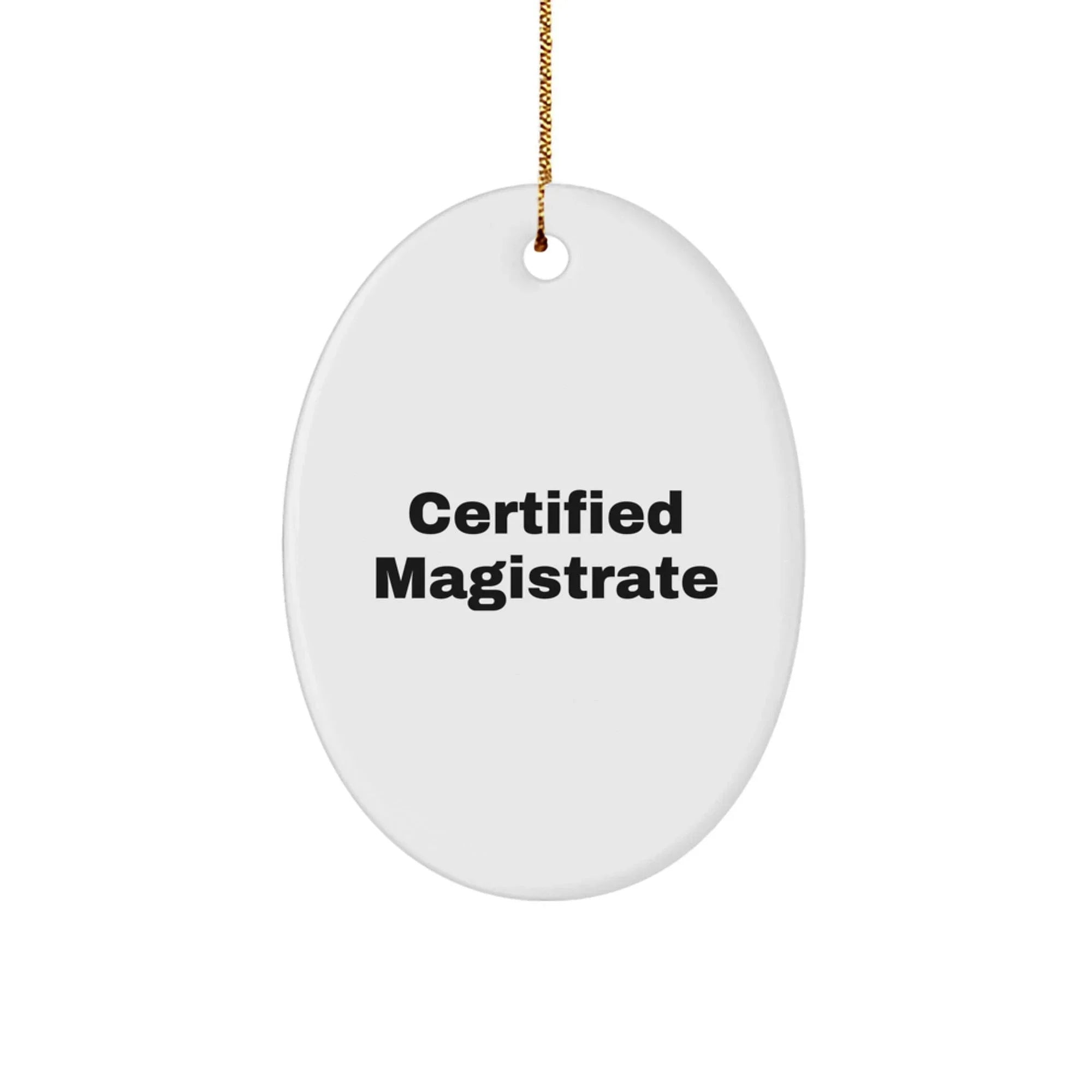 Magistrate Gifts Certified Funny Oval Ornament from Friends