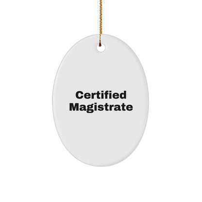 Magistrate Gifts Certified Funny Oval Ornament from Friends
