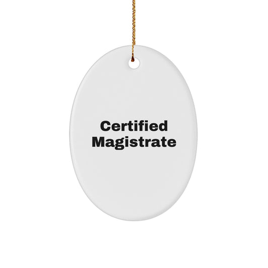 Magistrate Gifts Certified Funny Oval Ornament from Friends