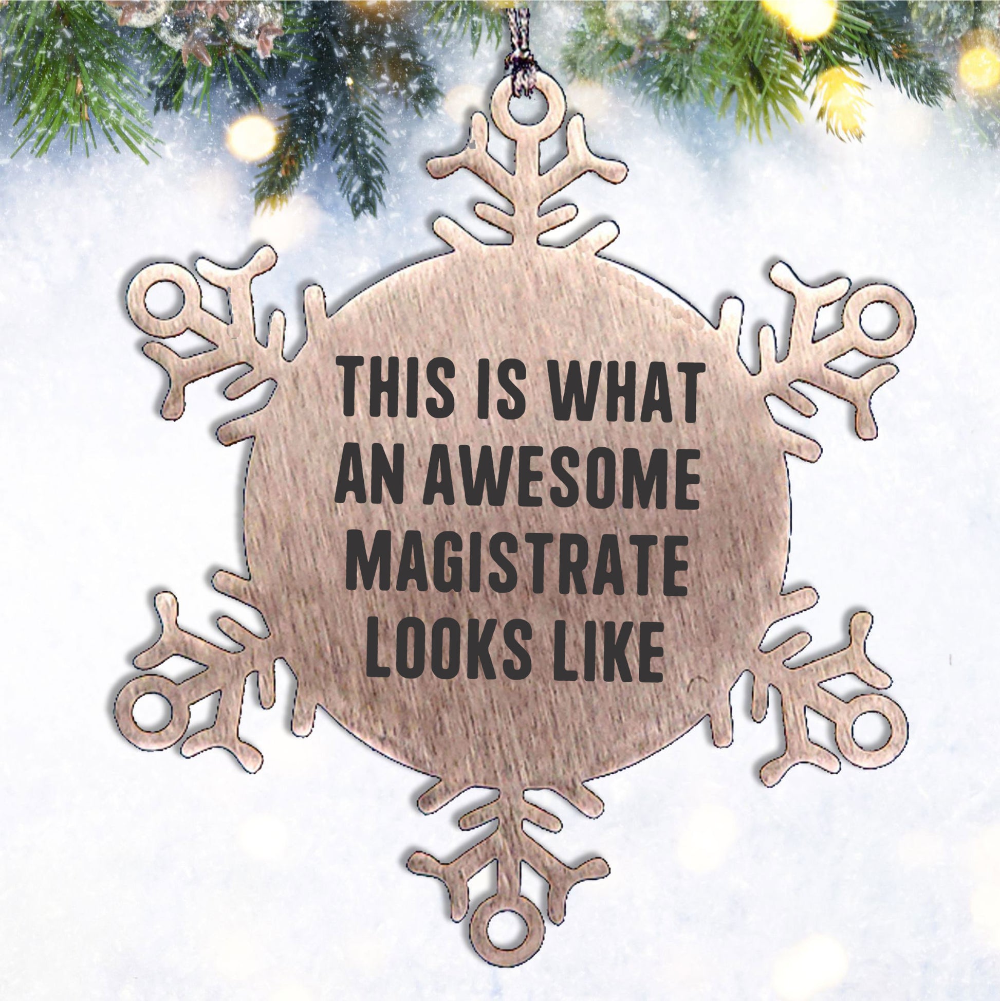 Magistrate Gifts, Snowflake Ornament, This Is What An Awesome Magistrate Looks Like, Funny, Christmas Unique Gifts from Friends, Gifts for Magistrate