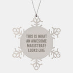 Magistrate Gifts, Snowflake Ornament, This Is What An Awesome Magistrate Looks Like, Funny, Christmas Unique Gifts from Friends, Gifts for Magistrate