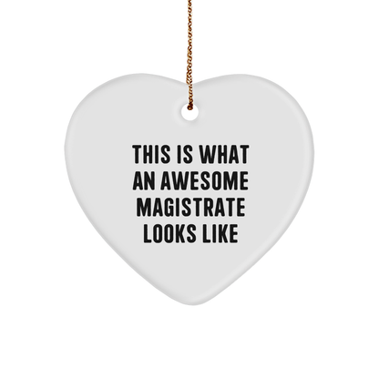 Magistrate Gifts from Friends - Heart Ornament This Is What An Awesome Magistrate Looks Like, Christmas Unique Presents for Women and Men