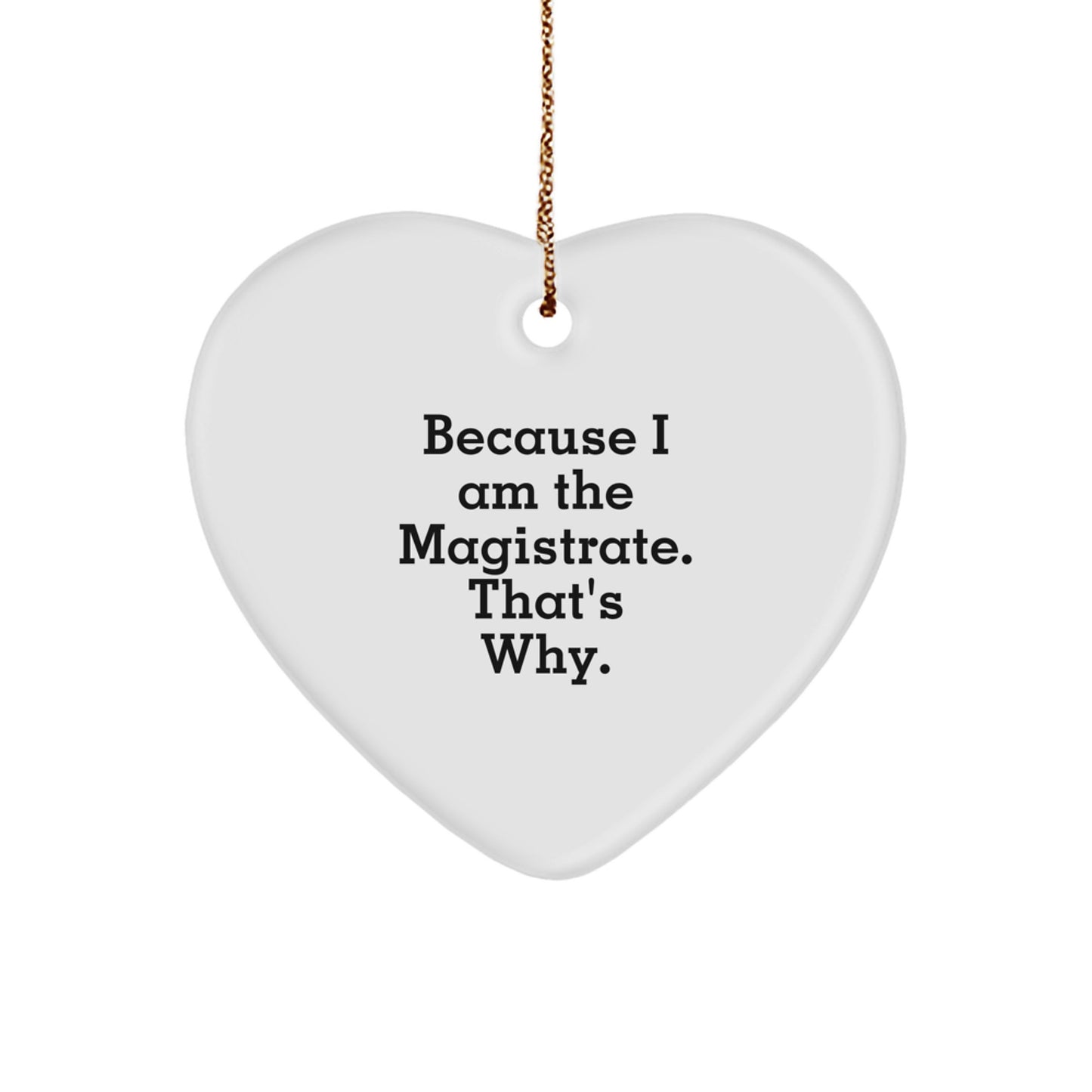 Magistrate Heart Ornament, Funny Quote Gifts from Friends, Gifts for Magistrate, Christmas Unique