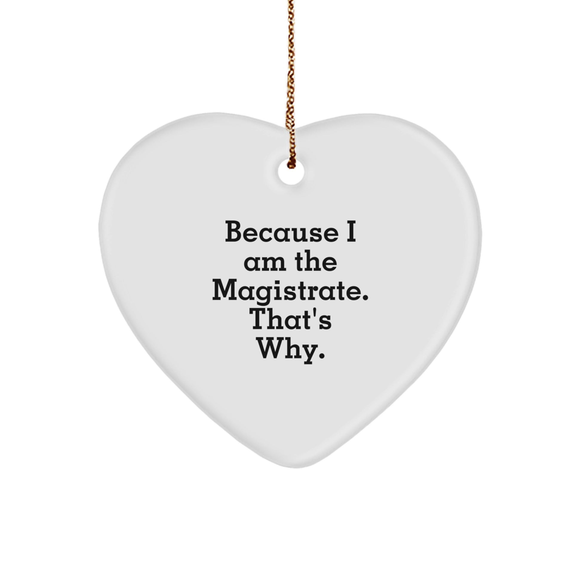 Magistrate Heart Ornament, Funny Quote Gifts from Friends, Gifts for Magistrate, Christmas Unique