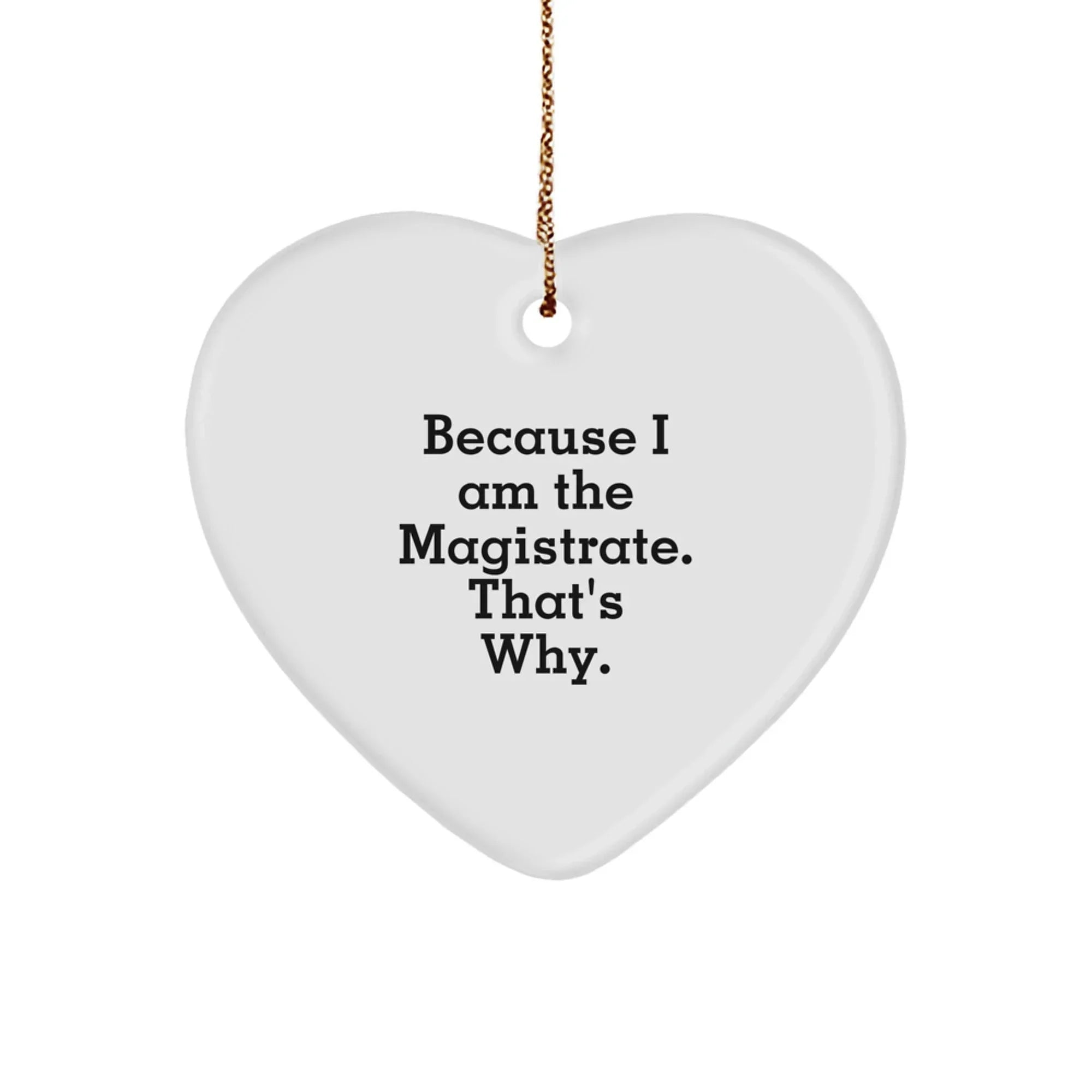 Magistrate Heart Ornament, Funny Quote Gifts from Friends, Gifts for Magistrate, Christmas Unique