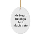 Magistrate Oval Ornament - 'My Heart Belongs To A Magistrate' Christmas Gifts