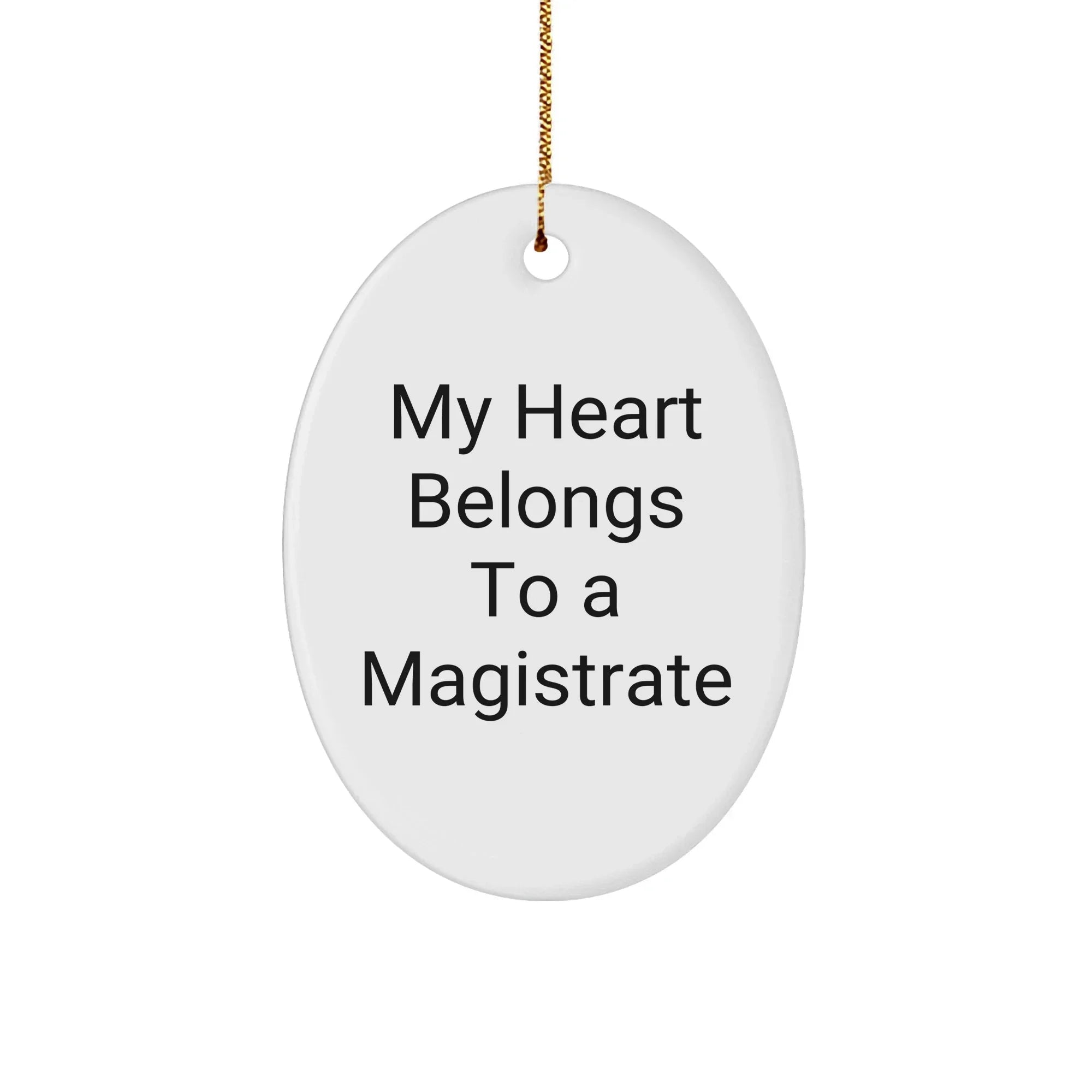 Magistrate Oval Ornament - 'My Heart Belongs To A Magistrate' Christmas Gifts