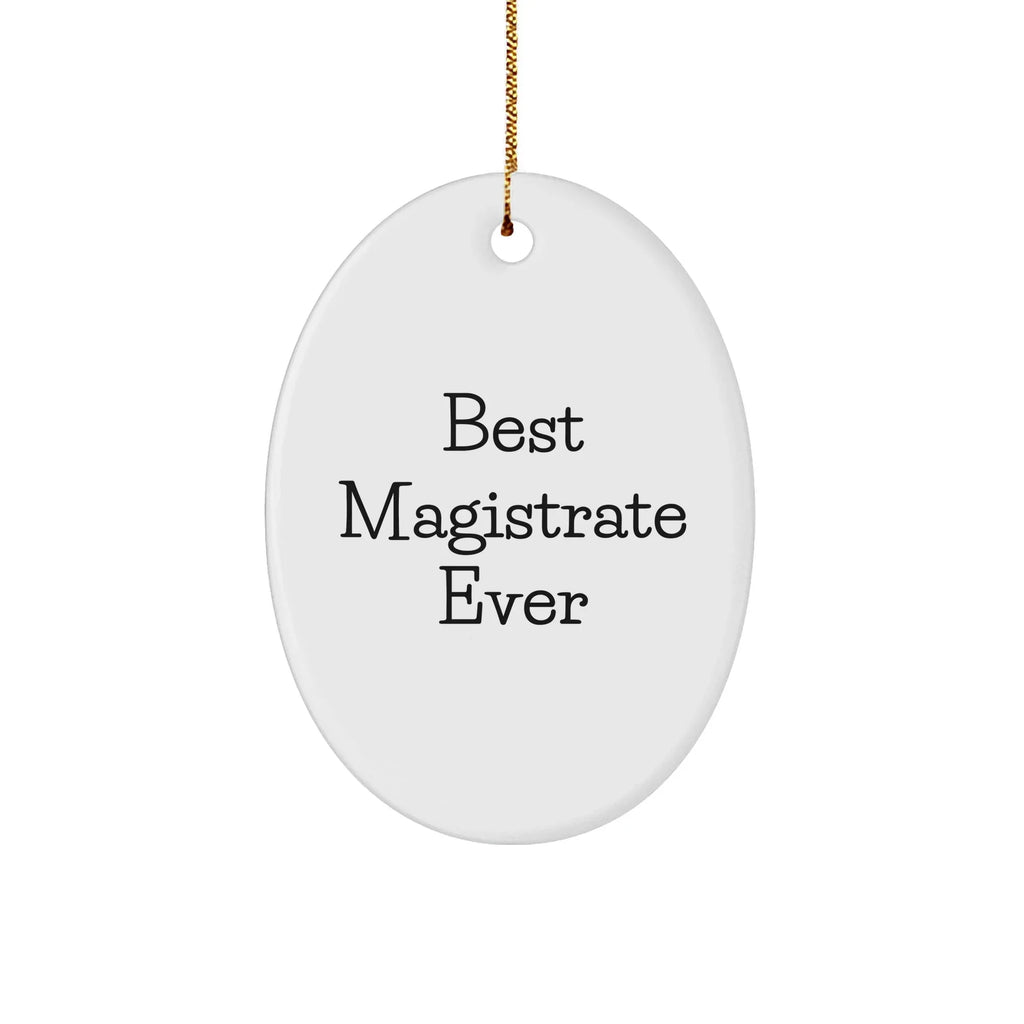 Magistrate's Oval Ornament, 'Best Magistrate Ever' Quote, Christmas Unique Gifts from Friends