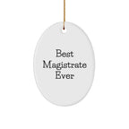 Magistrate's Oval Ornament, 'Best Magistrate Ever' Quote, Christmas Unique Gifts from Friends