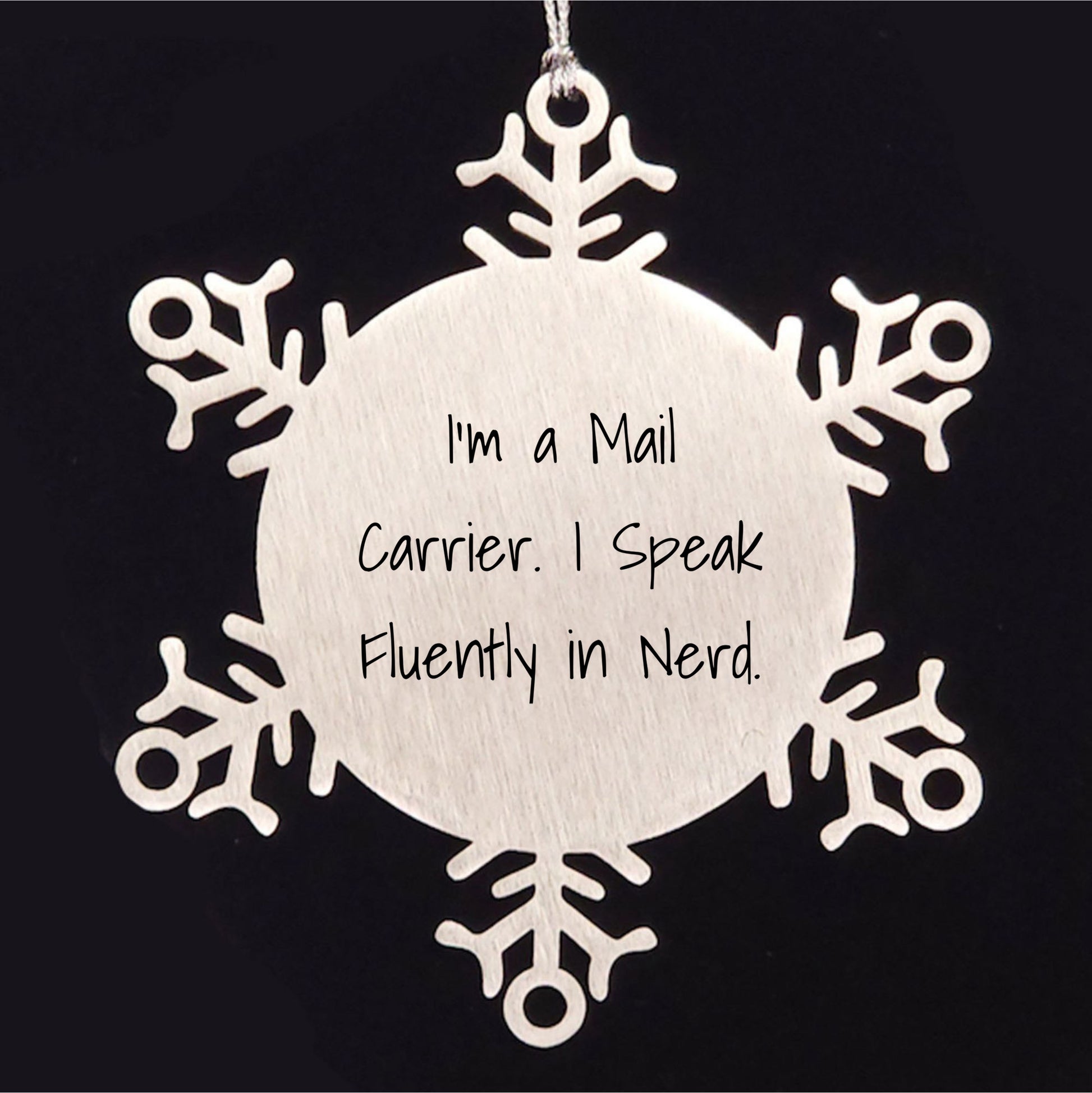 Mail Carrier Gifts - Funny Snowflake Ornament - I'm A Mail Carrier. I Speak Fluently In Nerd., Christmas Unique Gifts