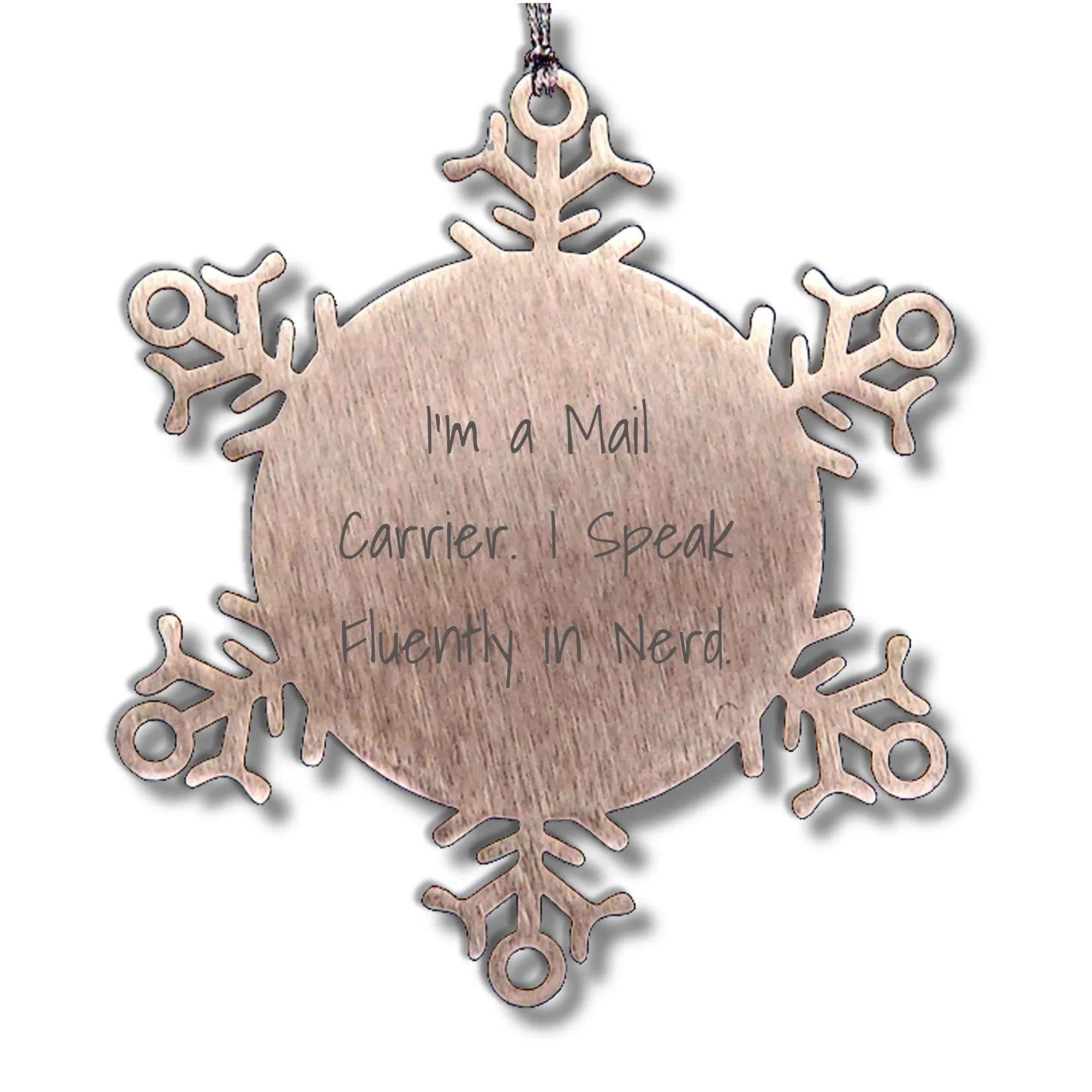 Mail Carrier Gifts - Funny Snowflake Ornament - I'm A Mail Carrier. I Speak Fluently In Nerd., Christmas Unique Gifts