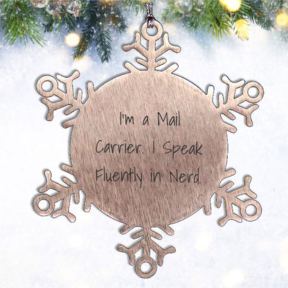 Mail Carrier Gifts - Funny Snowflake Ornament - I'm A Mail Carrier. I Speak Fluently In Nerd., Christmas Unique Gifts