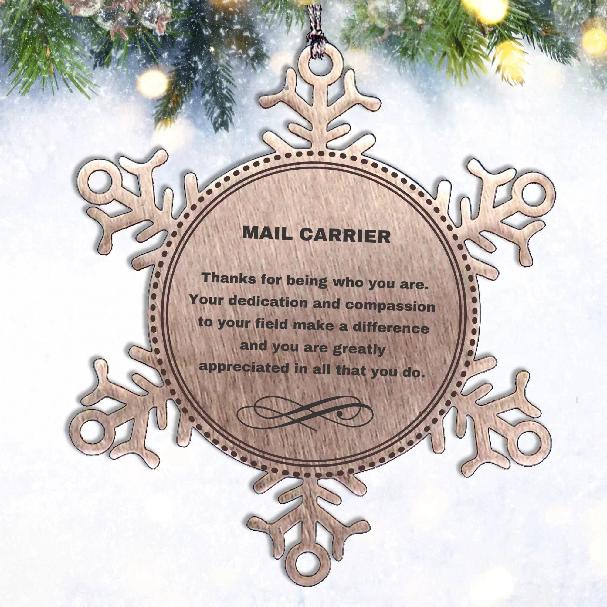 Mail Carrier Snowflake Ornament - Thanks for being who you are - Birthday Christmas Jewelry Gifts Coworkers Colleague Boss