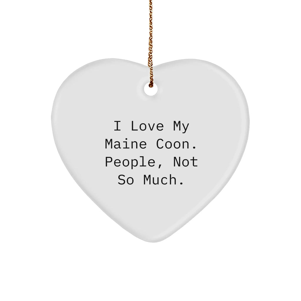 Maine Coon Cat Lovers Gifts from Friends for Christmas Unique Heart Ornaments, 'I Love My Maine Coon. People, Not So Much.'